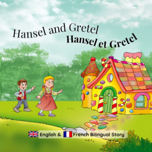 Hansel and Gretel- Hansel et Gretel - English - French bilingual children’s book