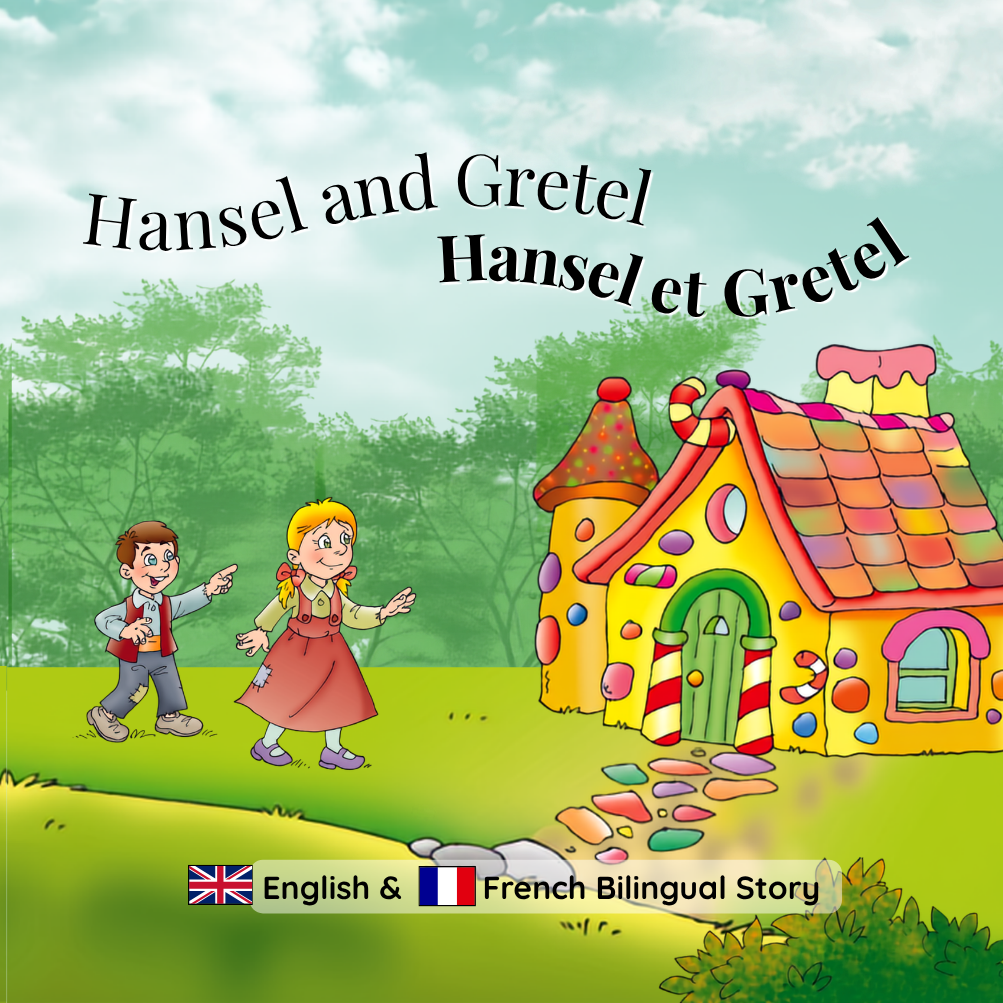 Hansel and Gretel- Hansel et Gretel - English - French bilingual children’s book