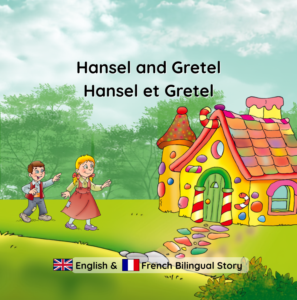 Hansel and Gretel. Hansel et Gretel. Bilingual Children's Story in English and French